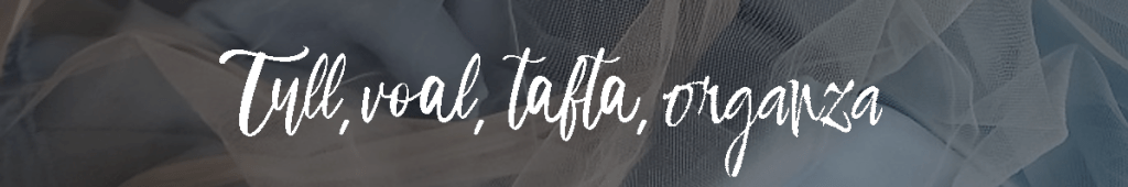 materiale textile pentru rochii, bluze, fuste. tull, voal, tafta , orrganza